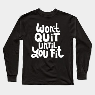 Won't Quit Until You Fit - Gym Workout Fitness Motivation Quote (White) Long Sleeve T-Shirt